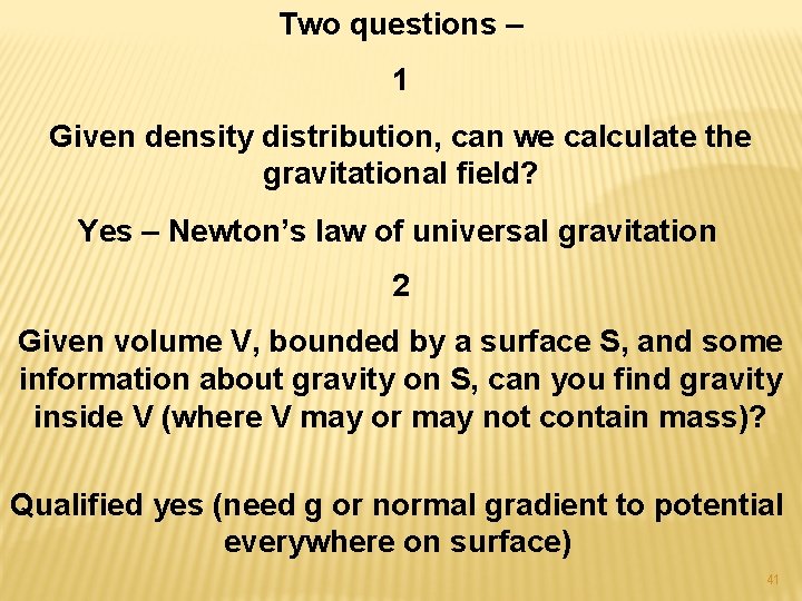 Two questions – 1 Given density distribution, can we calculate the gravitational field? Yes