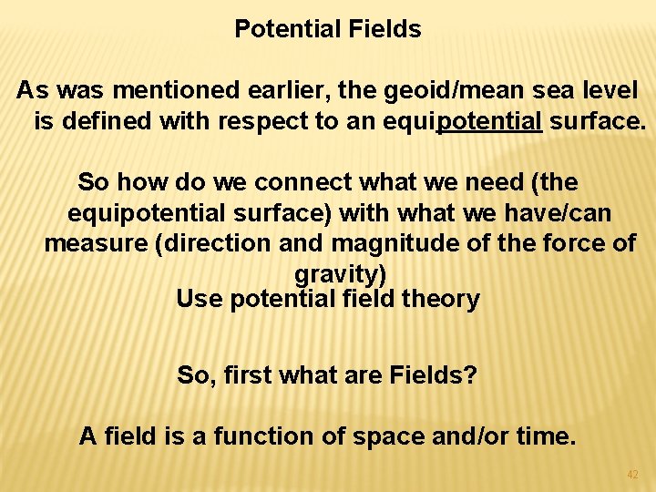 Potential Fields As was mentioned earlier, the geoid/mean sea level is defined with respect