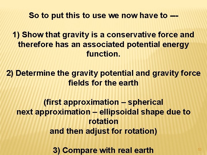 So to put this to use we now have to --1) Show that gravity