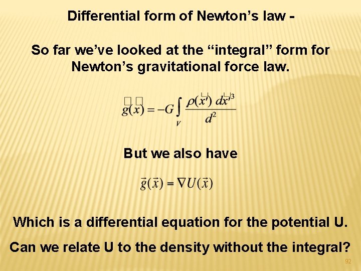 Differential form of Newton’s law So far we’ve looked at the “integral” form for