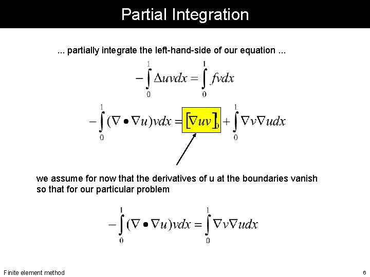 Partial Integration. . . partially integrate the left-hand-side of our equation. . . we Partial Integration. . . partially integrate the left-hand-side of our equation. . . we