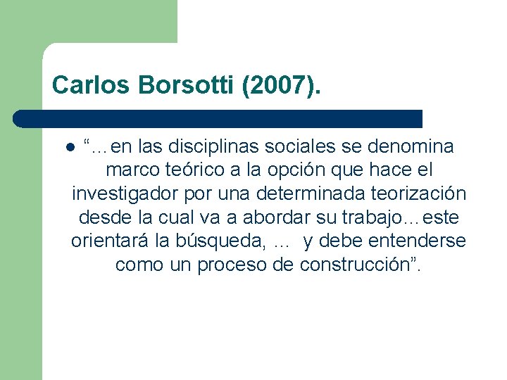 Carlos Borsotti (2007). “…en las disciplinas sociales se denomina marco teórico a la opción