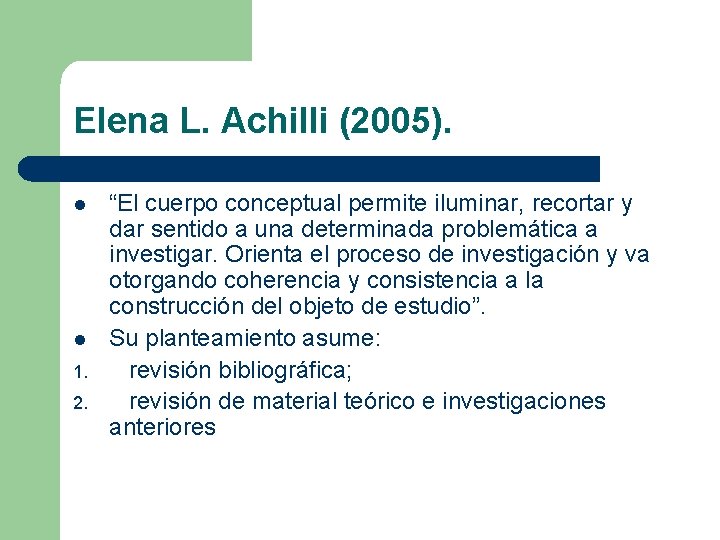 Elena L. Achilli (2005). l l 1. 2. “El cuerpo conceptual permite iluminar, recortar
