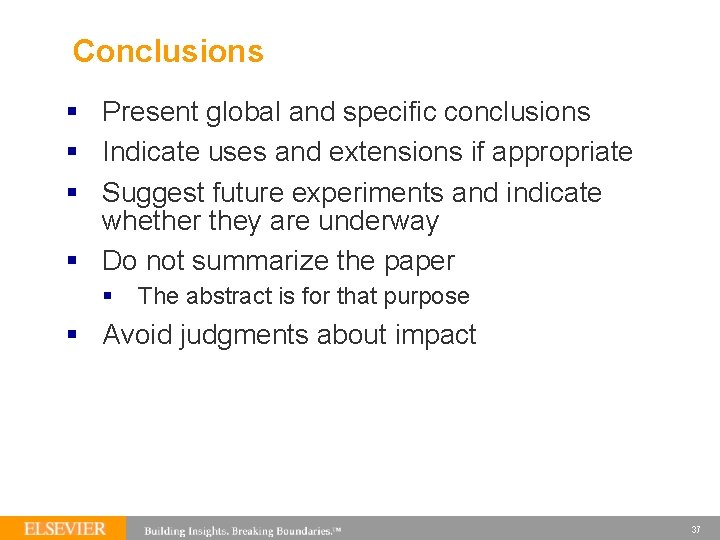  Conclusions § Present global and specific conclusions § Indicate uses and extensions if