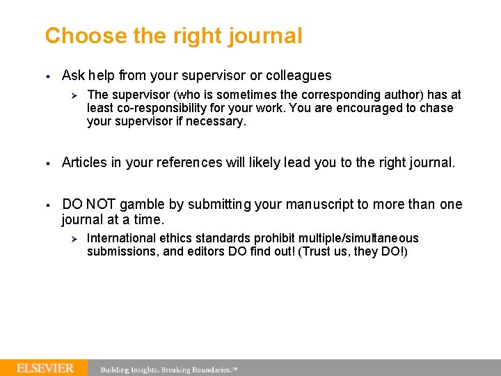 Choose the right journal § Ask help from your supervisor or colleagues Ø The
