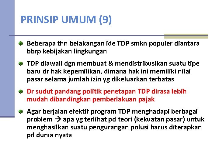 PRINSIP UMUM (9) Beberapa thn belakangan ide TDP smkn populer diantara bbrp kebijakan lingkungan