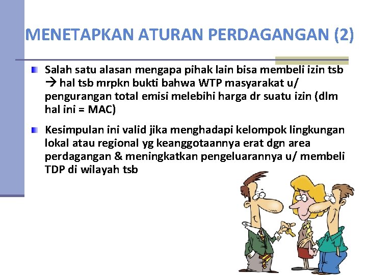 MENETAPKAN ATURAN PERDAGANGAN (2) Salah satu alasan mengapa pihak lain bisa membeli izin tsb