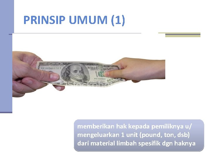 PRINSIP UMUM (1) Transferable Discharge Permits (Izin mengeluarkan limbah yg dapat diperjualbelikan izin untuk