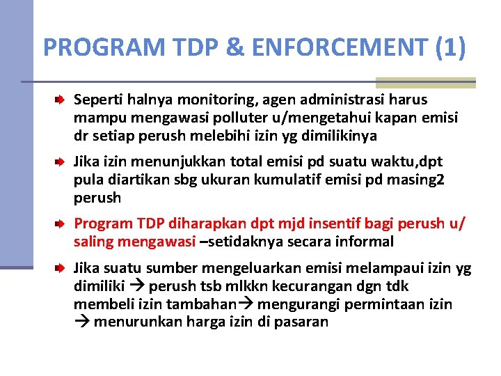 PROGRAM TDP & ENFORCEMENT (1) Seperti halnya monitoring, agen administrasi harus mampu mengawasi polluter