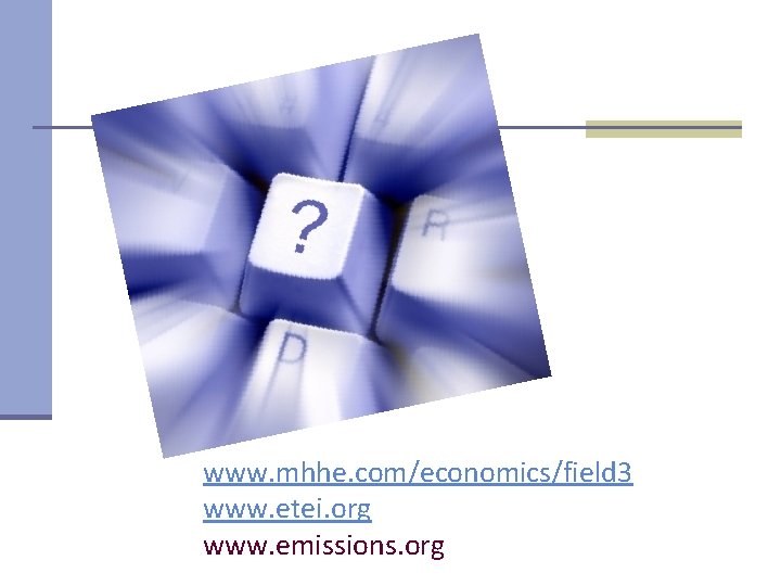 www. mhhe. com/economics/field 3 www. etei. org www. emissions. org 