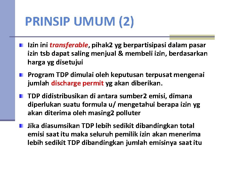 PRINSIP UMUM (2) Izin ini transferable, pihak 2 yg berpartisipasi dalam pasar izin tsb