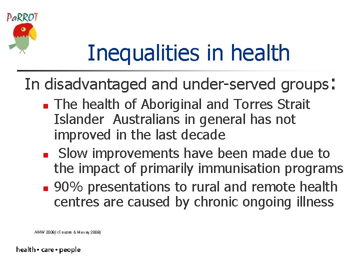 Inequalities in health In disadvantaged and under-served groups: n n n The health of