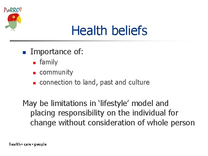 Health beliefs n Importance of: n n n family community connection to land, past