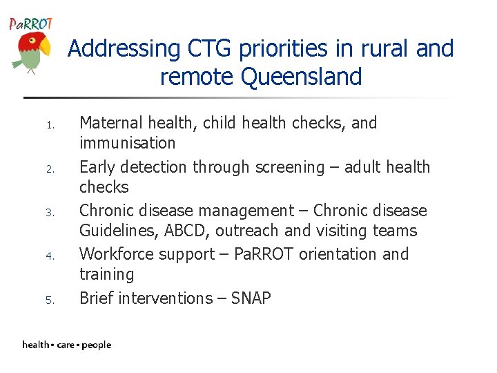 Addressing CTG priorities in rural and remote Queensland 1. 2. 3. 4. 5. Maternal