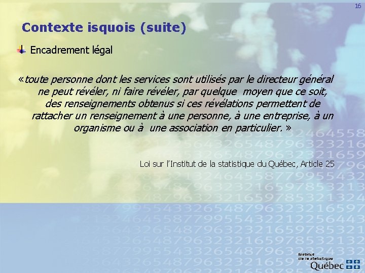 16 Contexte isquois (suite) Encadrement légal «toute personne dont les services sont utilisés par