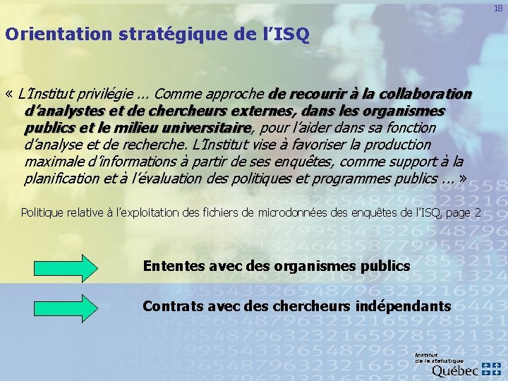 18 Orientation stratégique de l’ISQ « L’Institut privilégie. . . Comme approche de recourir