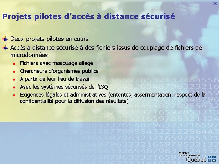 23 Projets pilotes d’accès à distance sécurisé Deux projets pilotes en cours Accès à