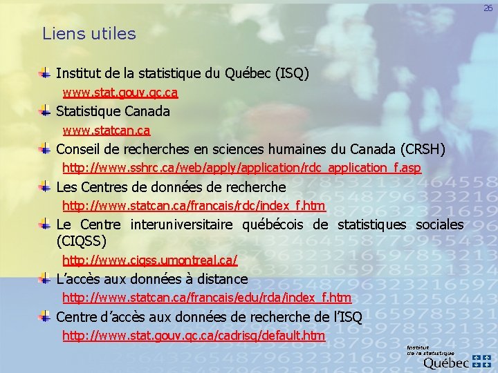 26 Liens utiles Institut de la statistique du Québec (ISQ) www. stat. gouv. qc.