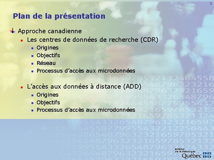 3 Plan de la présentation Approche canadienne n Les centres de données de recherche