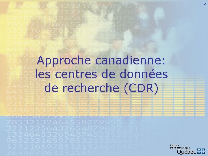 5 Approche canadienne: les centres de données de recherche (CDR) 