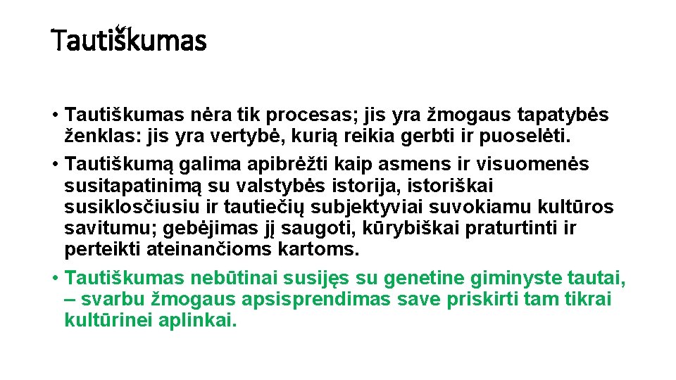 Tautiškumas • Tautiškumas nėra tik procesas; jis yra žmogaus tapatybės ženklas: jis yra vertybė,