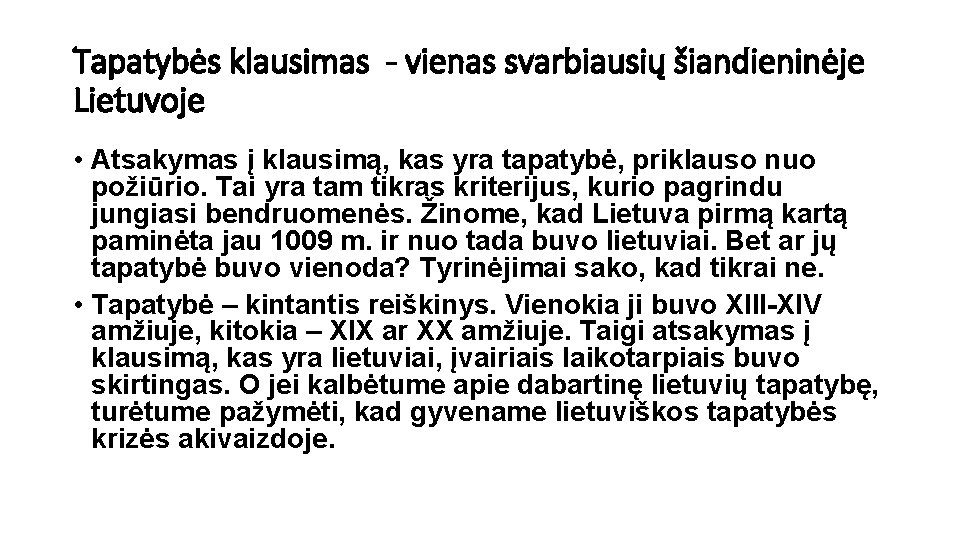 Tapatybės klausimas - vienas svarbiausių šiandieninėje Lietuvoje • Atsakymas į klausimą, kas yra tapatybė,