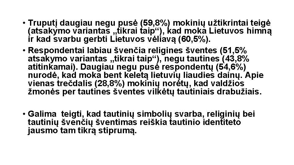  • Truputį daugiau negu pusė (59, 8%) mokinių užtikrintai teigė (atsakymo variantas „tikrai