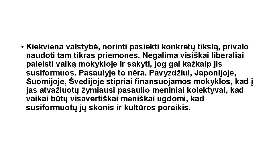  • Kiekviena valstybė, norinti pasiekti konkretų tikslą, privalo naudoti tam tikras priemones. Negalima