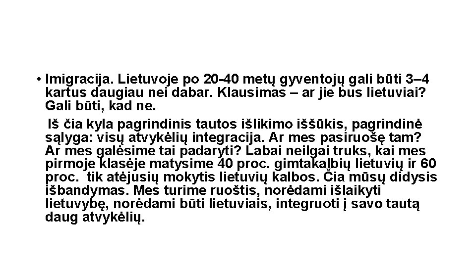  • Imigracija. Lietuvoje po 20 -40 metų gyventojų gali būti 3– 4 kartus