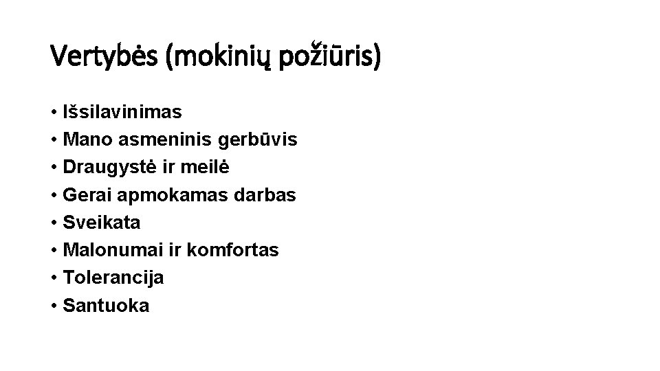 Vertybės (mokinių požiūris) • Išsilavinimas • Mano asmeninis gerbūvis • Draugystė ir meilė •