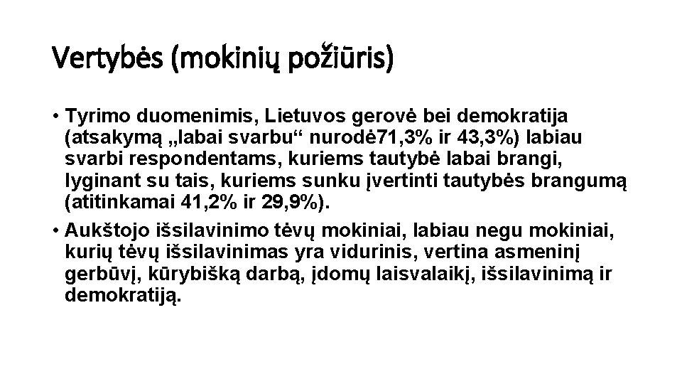 Vertybės (mokinių požiūris) • Tyrimo duomenimis, Lietuvos gerovė bei demokratija (atsakymą „labai svarbu“ nurodė