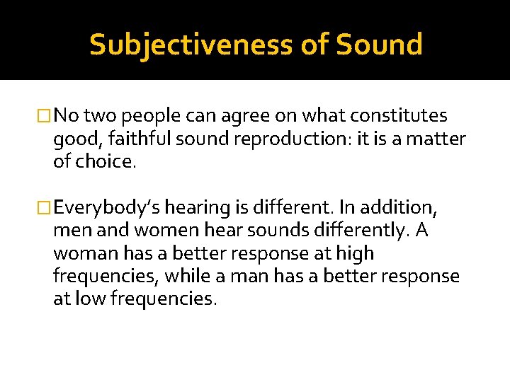 Subjectiveness of Sound �No two people can agree on what constitutes good, faithful sound