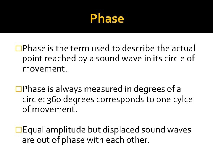 Phase �Phase is the term used to describe the actual point reached by a