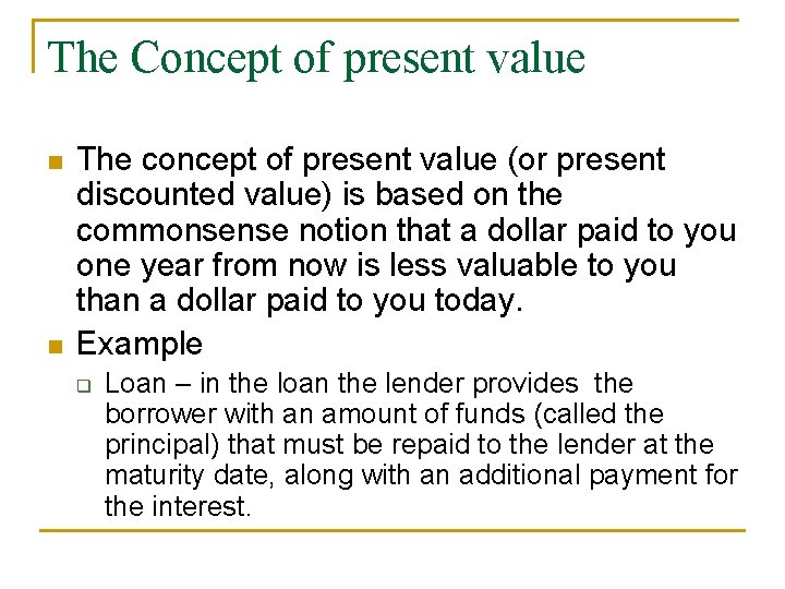 The Concept of present value n n The concept of present value (or present