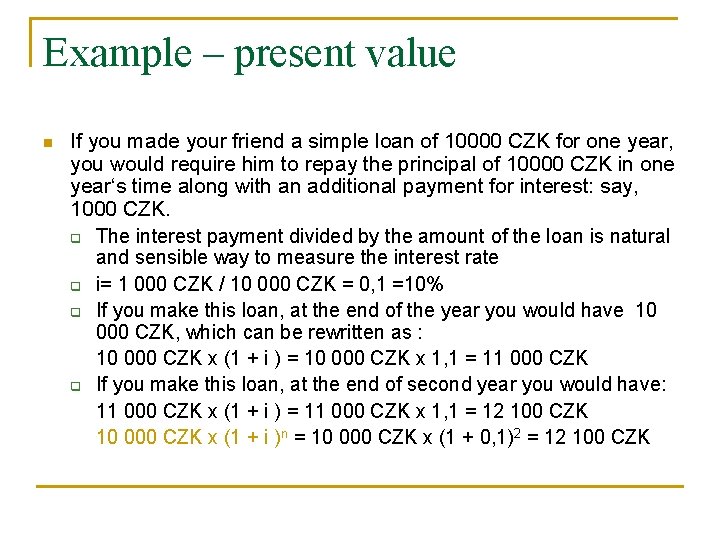 Example – present value n If you made your friend a simple loan of