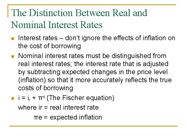 The Distinction Between Real and Nominal Interest Rates n n n Interest rates –