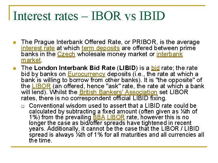 Interest rates – IBOR vs IBID n n The Prague Interbank Offered Rate, or