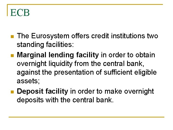 ECB n n n The Eurosystem offers credit institutions two standing facilities: Marginal lending