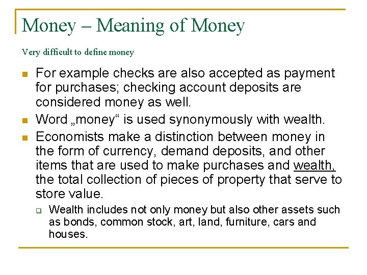 Money – Meaning of Money Very difficult to define money n n n For