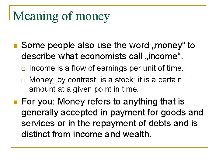 Meaning of money n Some people also use the word „money“ to describe what
