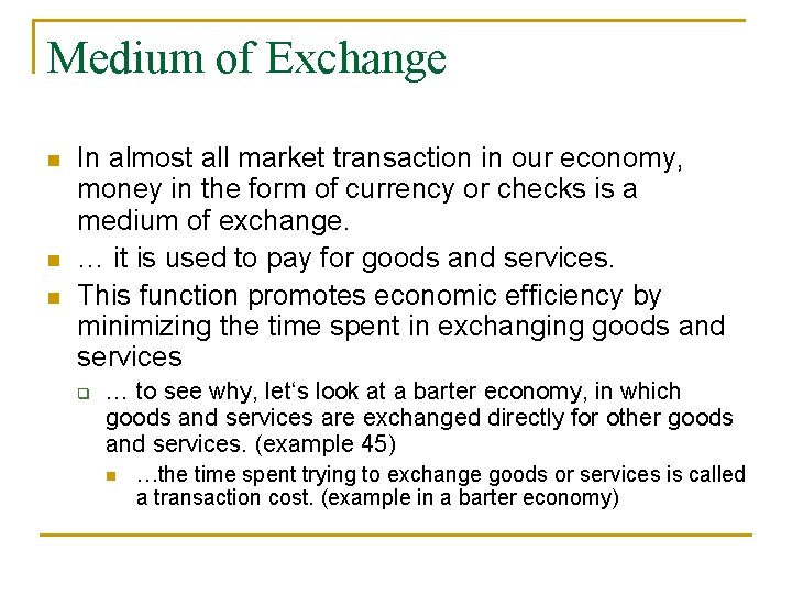 Medium of Exchange n n n In almost all market transaction in our economy,