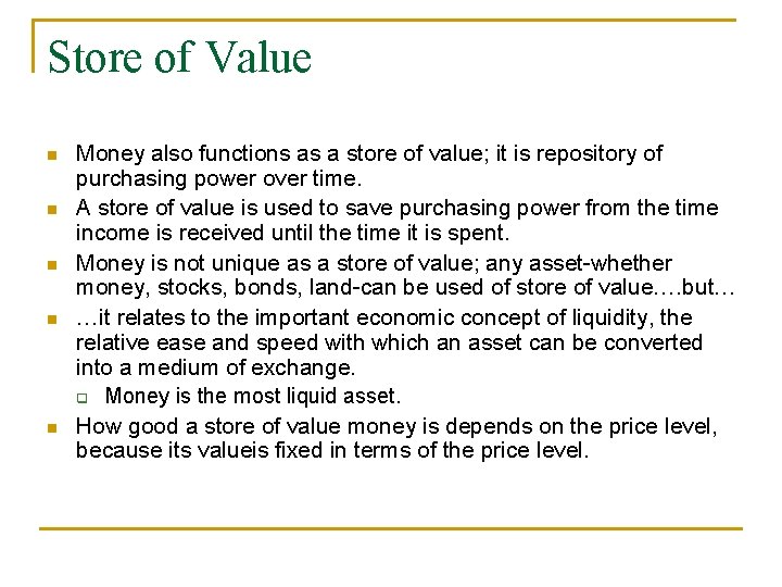 Store of Value n n n Money also functions as a store of value;