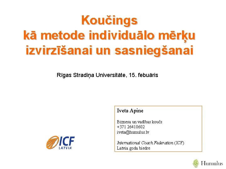 Koučings kā metode individuālo mērķu izvirzīšanai un sasniegšanai Rīgas Stradiņa Universitāte, 15. febuāris Iveta