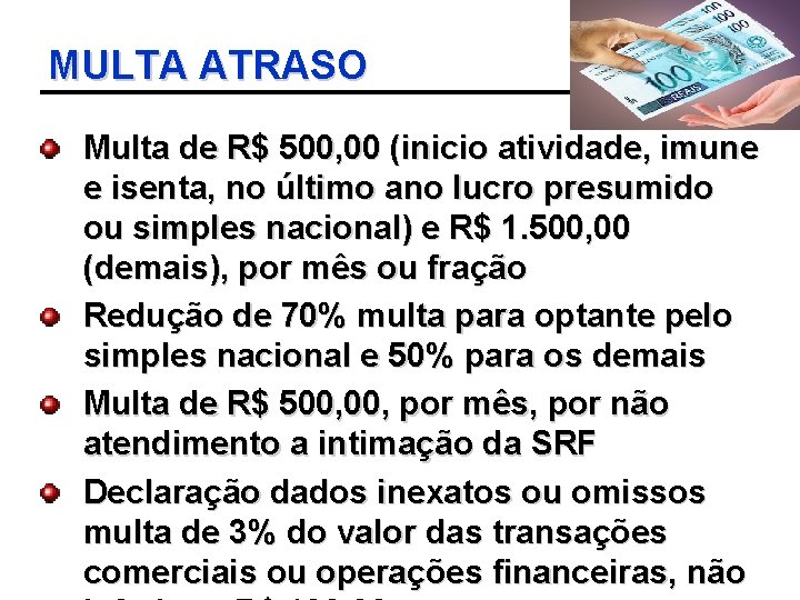 MULTA ATRASO Multa de R$ 500, 00 (inicio atividade, imune e isenta, no último