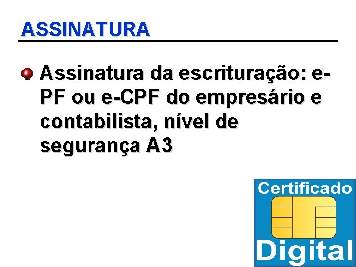 ASSINATURA Assinatura da escrituração: e. PF ou e-CPF do empresário e contabilista, nível de