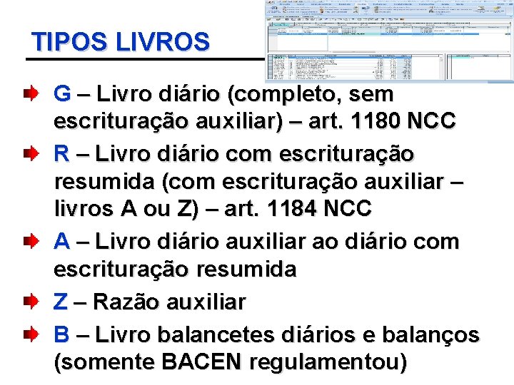 TIPOS LIVROS G – Livro diário (completo, sem escrituração auxiliar) – art. 1180 NCC