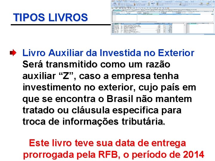 TIPOS LIVROS Livro Auxiliar da Investida no Exterior Será transmitido como um razão auxiliar