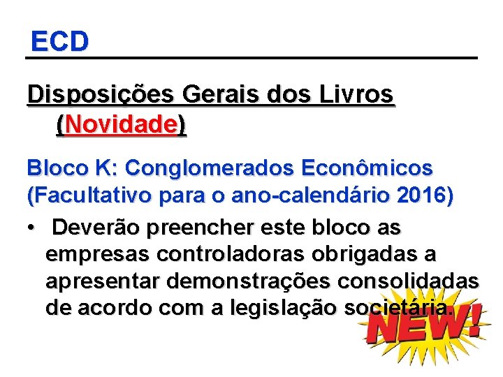 ECD Disposições Gerais dos Livros (Novidade) Bloco K: Conglomerados Econômicos (Facultativo para o ano-calendário