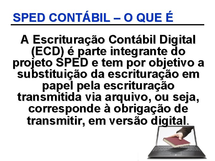 SPED CONTÁBIL – O QUE É A Escrituração Contábil Digital (ECD) é parte integrante