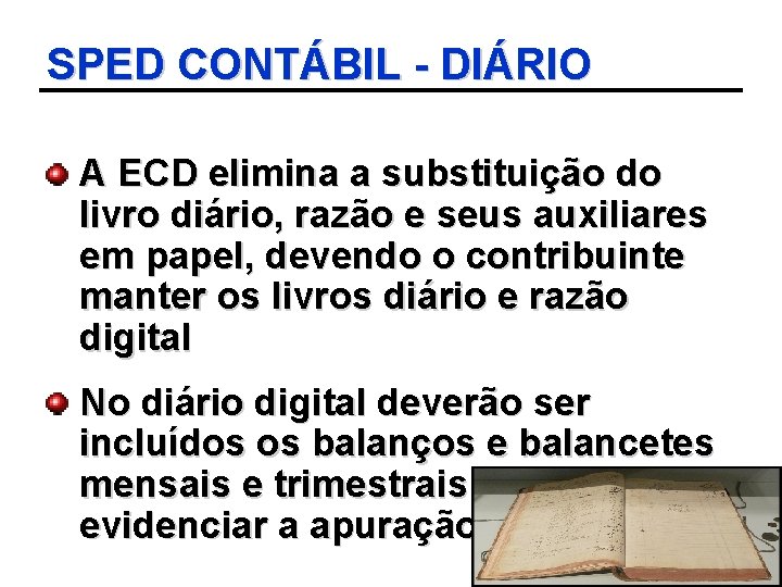 SPED CONTÁBIL - DIÁRIO A ECD elimina a substituição do livro diário, razão e
